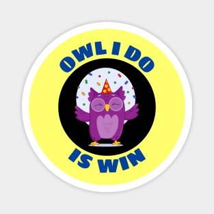 Owl I Do Is Win | Owl Pun Magnet